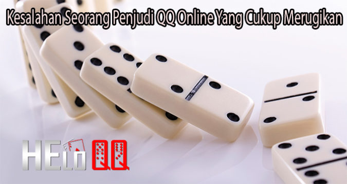 Kesalahan Seorang Penjudi QQ Online Yang Cukup Merugikan